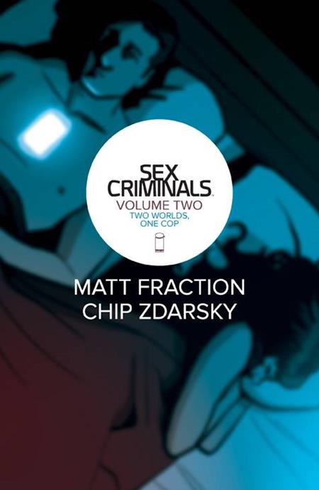 SEX CRIMINALS VOL. 2: TWO WORLDS ONE COP