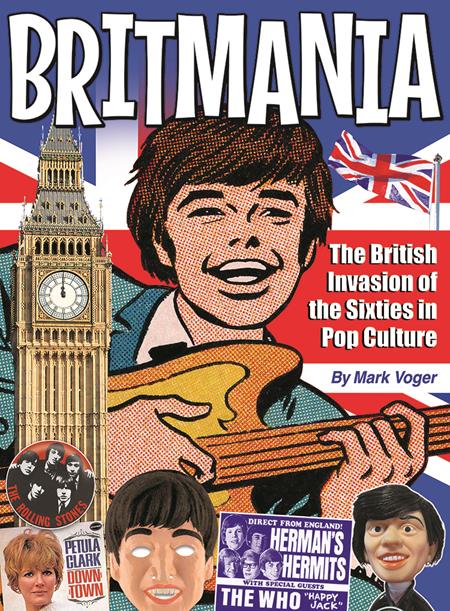 BRITMANIA THE BRITISH INVASION OF THE SIXTIES IN POP CULTURE