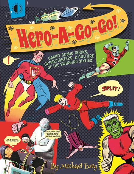 HERO A GO GO CAMPY COMIC BOOKS CRIMEFIGHTERS AND CULTURE OF THE SWINGING SIXTIES