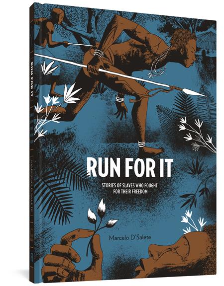 RUN FOR IT STORIES OF SLAVES WHO FOUGHT FOR THEIR FREEDOM