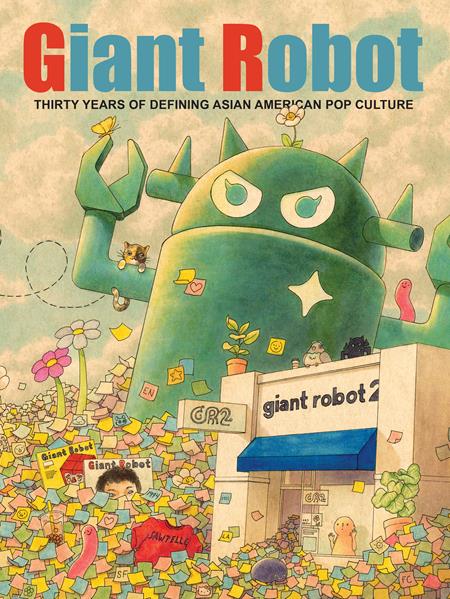 GIANT ROBOT THIRTY YEARS OF DEFINING ASIAN AMERICAN POP CULTURE