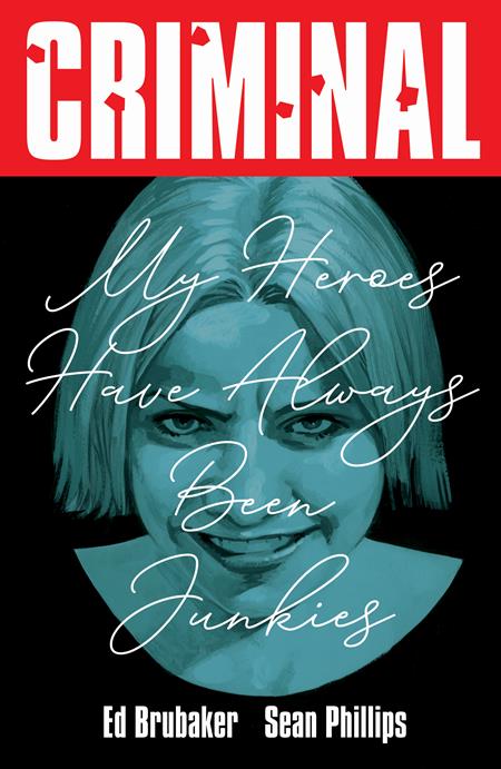 CRIMINAL VOL. 8: MY HEROES HAVE ALWAYS BEEN JUNKIES