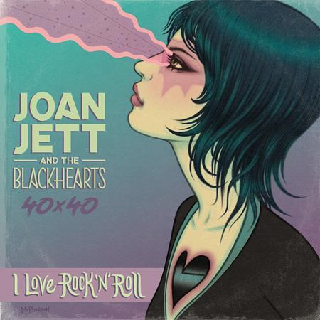 JOAN JETT & THE BLACKHEARTS 40X40 BAD REPUTATION / I LOVE ROCK-N-ROLL