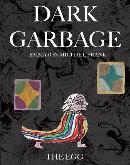 DARK GARBAGE AND THE EGG