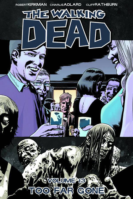 WALKING DEAD VOL. 13: TOO FAR GONE