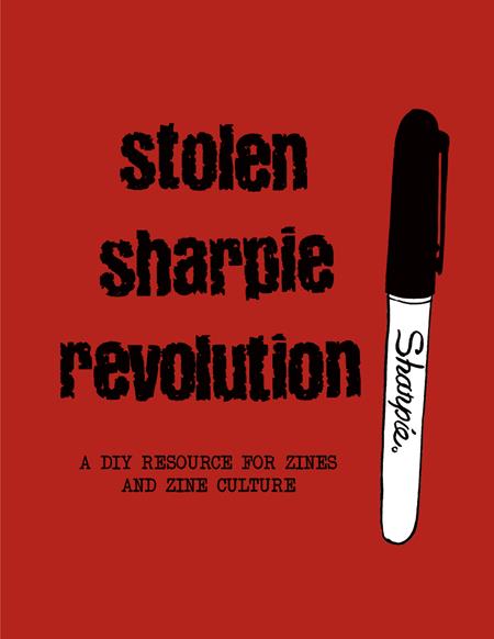 STOLEN SHARPIE REVOLUTION A DIY RESOURCE FOR ZINES AND ZINE CULTURE