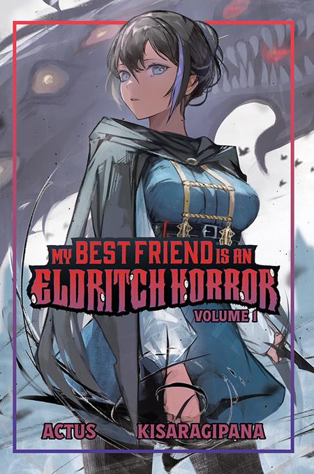 MY BEST FRIEND IS AN ELDRITCH HORROR LIGHT NOVEL VOL. 1