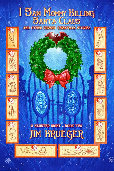 I SAW MOMMY KILLING SANTA CLAUS AND OTHER CURSED CHRISTMAS STORIES VOL. 2: O HAUNTED NIGHT