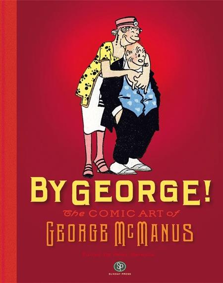 BY GEORGE THE COMIC ART OF GEORGE MCMANUS