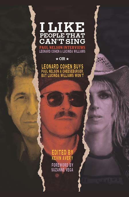 I LIKE PEOPLE THAT CANT SING PAUL NELSON INTERVIEWS LEONARD COHEN & LUCINDA WILLIAMS