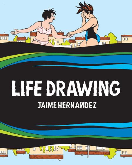 LIFE DRAWING A LOVE AND ROCKETS COLLECTION