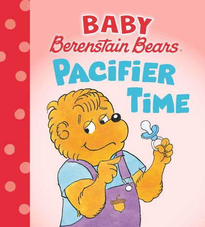 Pacifier Time (Baby Berenstain Bears)