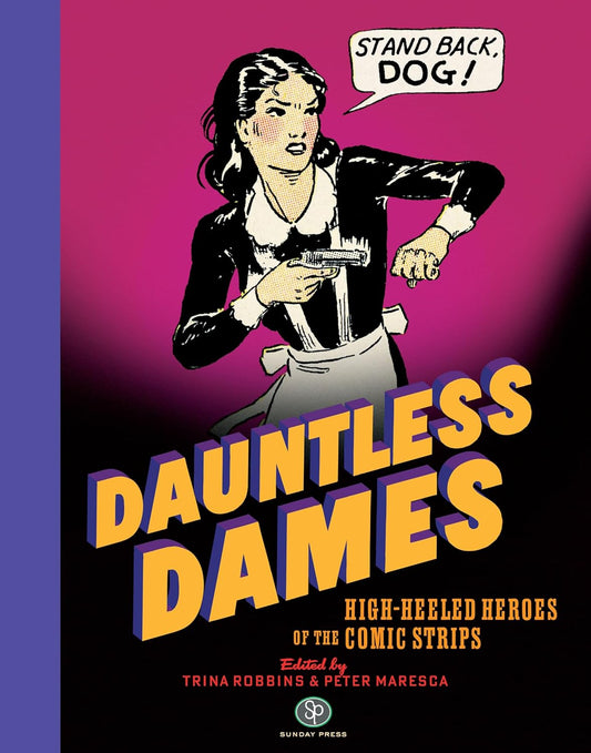 DAUNTLESS DAMES HIGH-HEELED HEROES OF THE COMIC STRIPS