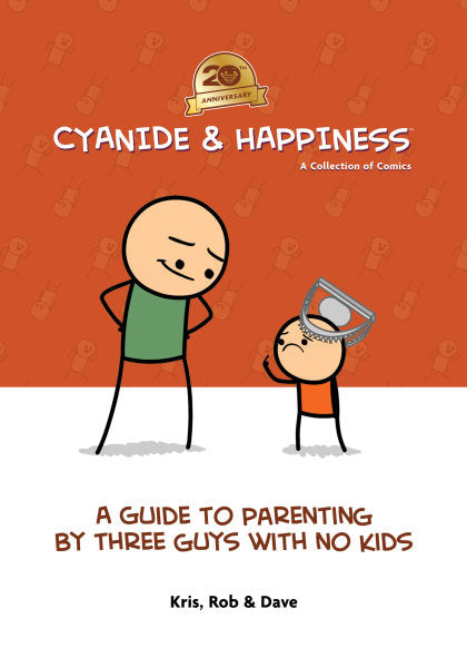 Cyanide & Happiness: A Guide to Parenting by Three Guys with No Kids