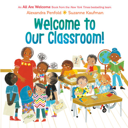 Welcome to Our Classroom! (An All Are Welcome Book)
