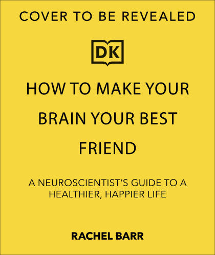 How to Make Your Brain Your Best Friend
