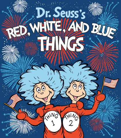 Dr. Seuss's Red, White, and Blue Things