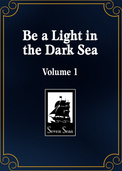 Be a Light in the Dark Sea (Novel) Vol. 1