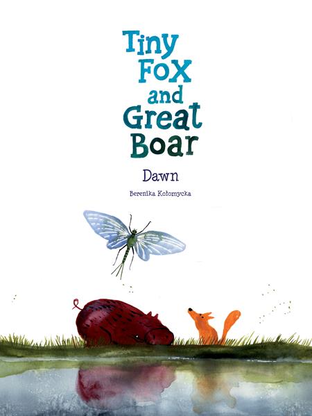 TINY FOX AND GREAT BOAR BOOK THREE DAWN