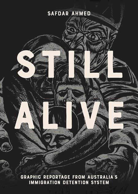 STILL ALIVE GRAPHIC REPORTAGE FROM AUSTRALIAS IMMIGRATION DETENTION SYSTEM