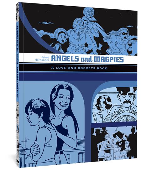 ANGELS AND MAGPIES A LOVE AND ROCKETS BOOK