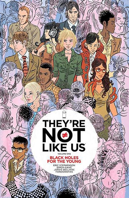 THEYRE NOT LIKE US VOL. 1: BLACK HOLES FOR THE YOUNG