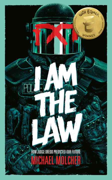 I AM THE LAW HOW JUDGE DREDD PREDICTED OUR FUTURE
