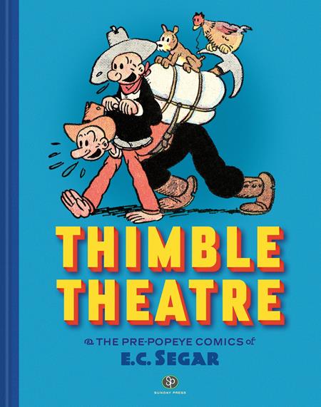 THIMBLE THEATRE & THE PRE POPEYE COMICS OF E C SEGAR REVISED AND EXPANDED