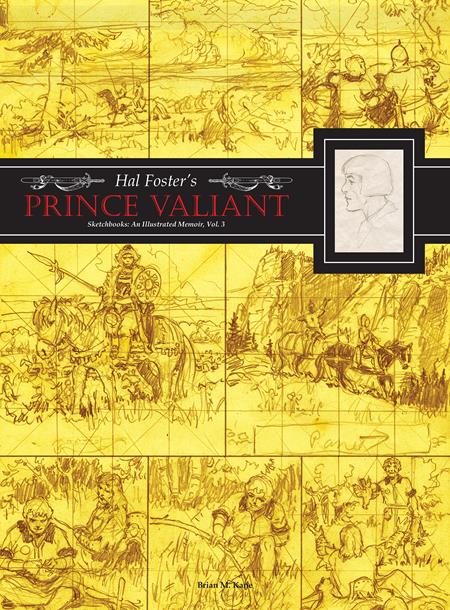 HAL FOSTERS PRINCE VALIANT SKETCHBOOKS VOL. 3: AN ILLUSTRATED MEMOIR