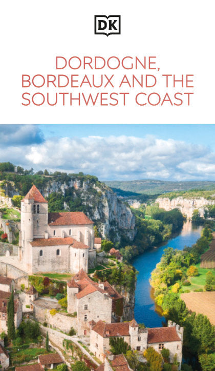 DK Dordogne, Bordeaux and the Southwest Coast
