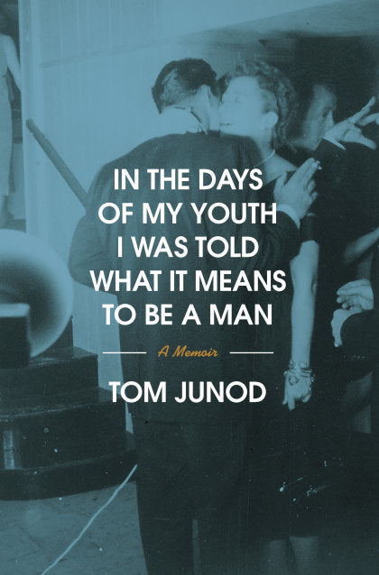 In the Days of My Youth I Was Told What It Means to Be a Man