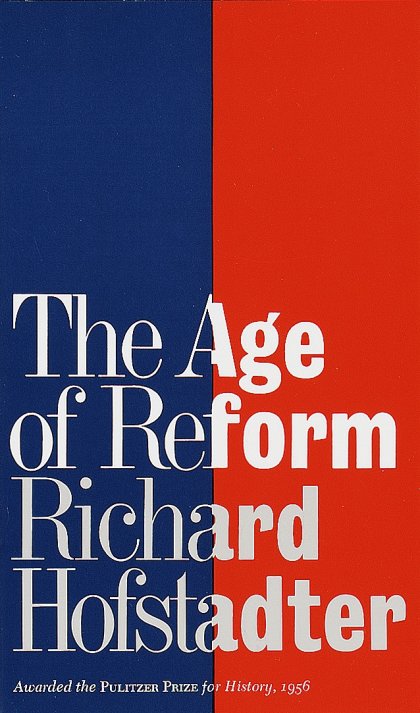 The Age of Reform (Awarded the Pulitzer Prize for History, 1956)