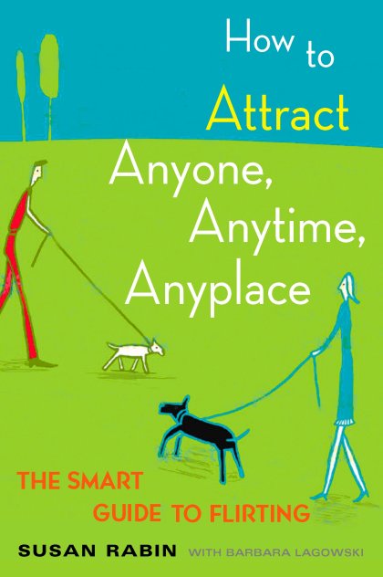 How to Attract Anyone, Anytime, Anyplace