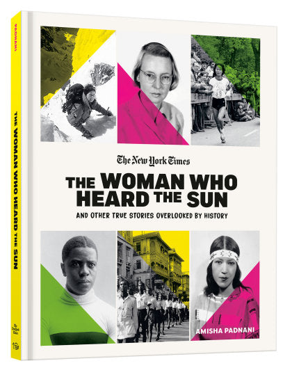 The Woman Who Heard the Sun and Other True Stories Overlooked by History