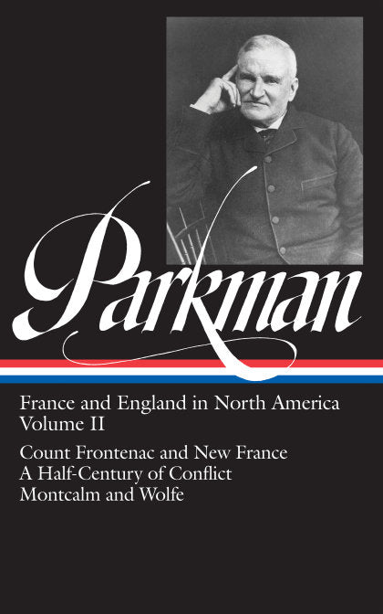 Francis Parkman: France and England in North America Vol. 2 (LOA #12)