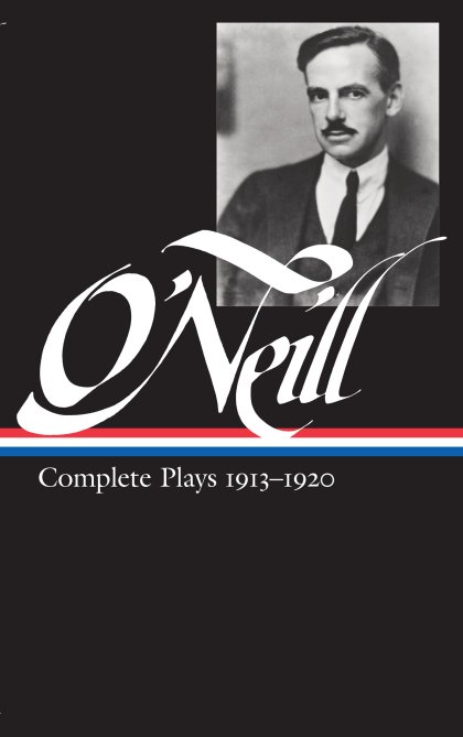 Eugene O'Neill: Complete Plays Vol. 1 1913-1920 (LOA #40)