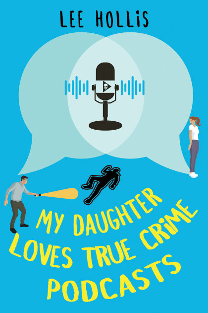 My Daughter Loves True Crime Podcasts