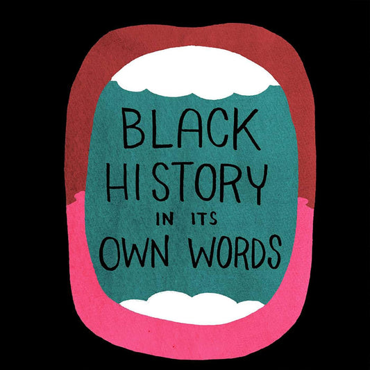 BLACK HISTORY IN ITS OWN WORDS