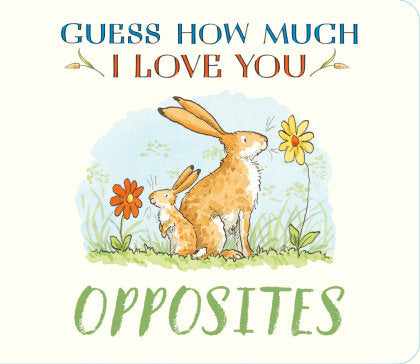 Guess How Much I Love You: Opposites