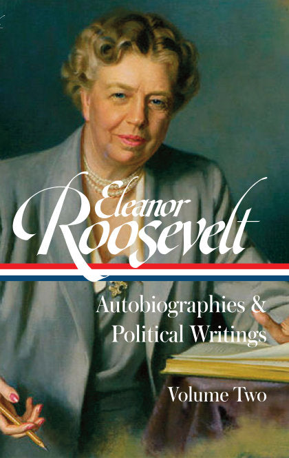 Eleanor Roosevelt: Autobiographies & Political Writings, Vol. 2 (LOA #405)