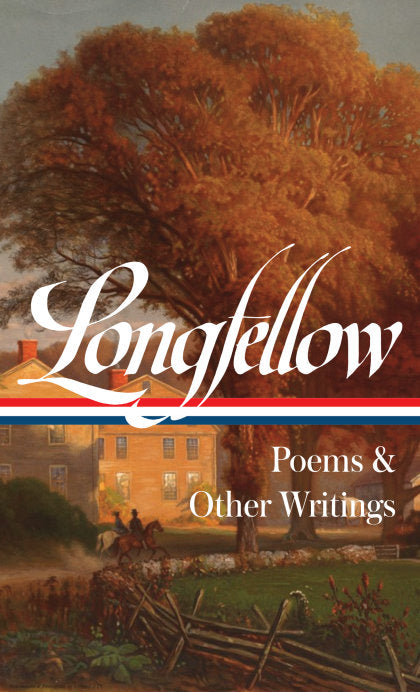 Henry Wadsworth Longfellow: Poems & Other Writings (LOA #118)