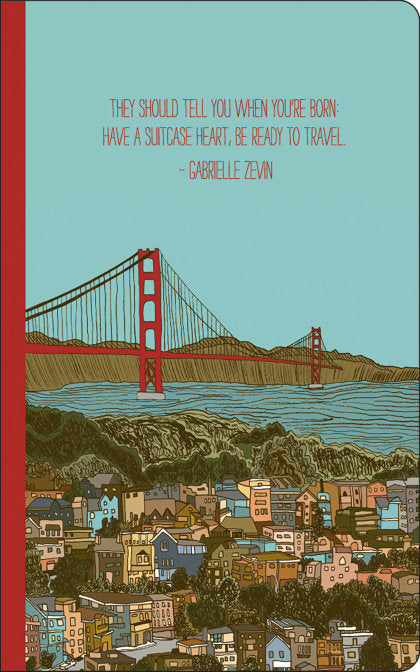 Write Now Journal: "They should tell you when you're born: have a suitcase heart, be ready to travel." -Gabrielle Zevin