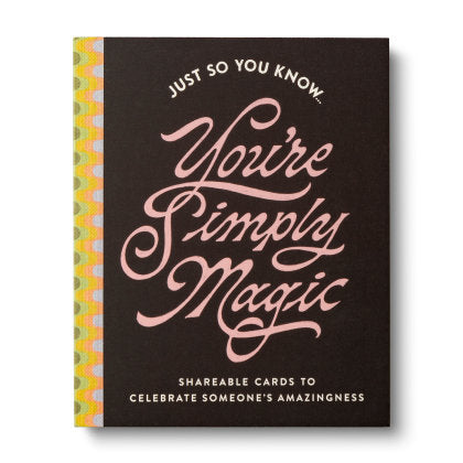 Just So You Know . . . You're Simply Magic