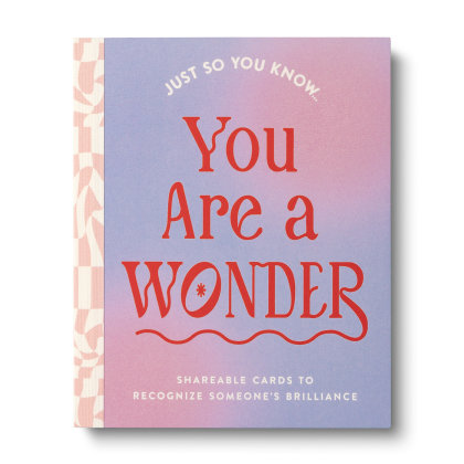 Just So You Know . . . You Are a Wonder