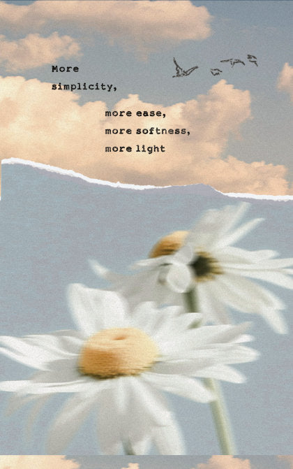 Write Now Journal: More Simplicity, More Ease, More Softness, More Light