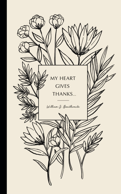 Write Now Journal: "My heart gives thanks . . . " -William S. Braithwaite
