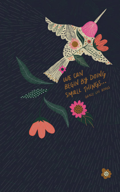 Write Now Journal: "We can begin by doing small things . . . " -Grace Lee Boggs