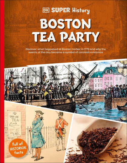 DK Super History Boston Tea Party