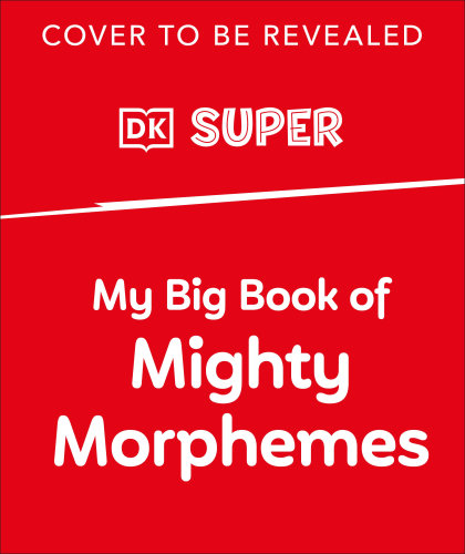 My Big Book of Mighty Morphemes