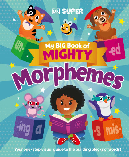 My Big Book of Mighty Morphemes